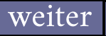 weiter.png